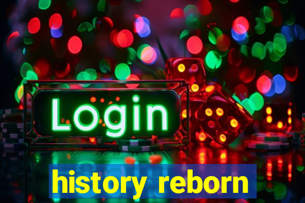 history reborn