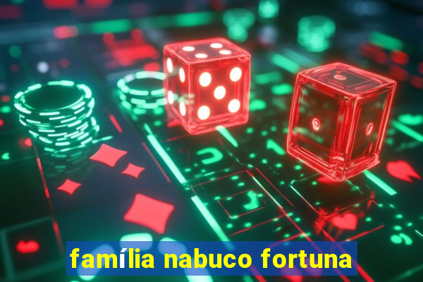 família nabuco fortuna