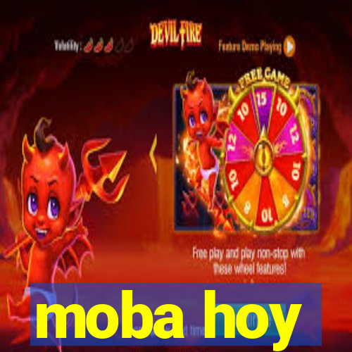 moba hoy