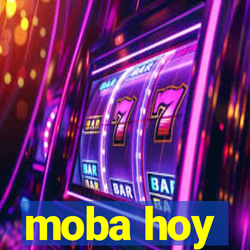 moba hoy