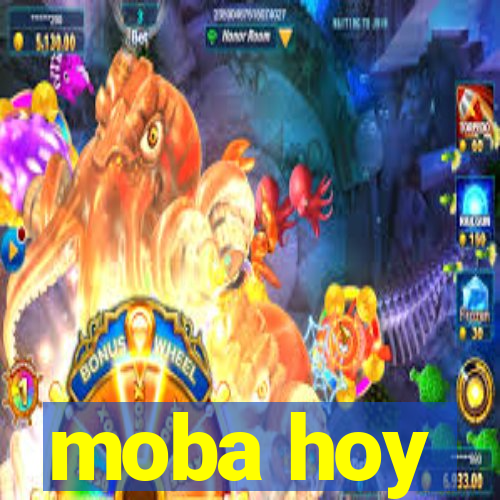 moba hoy