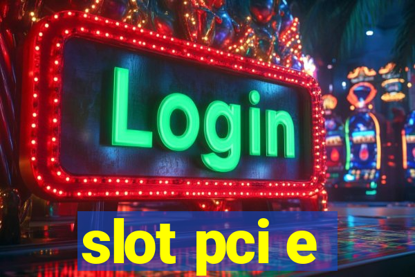 slot pci e