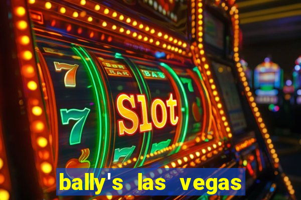 bally's las vegas hotel & casino