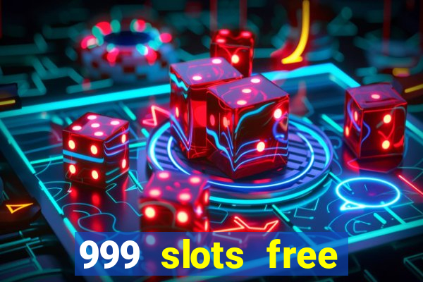 999 slots free online game