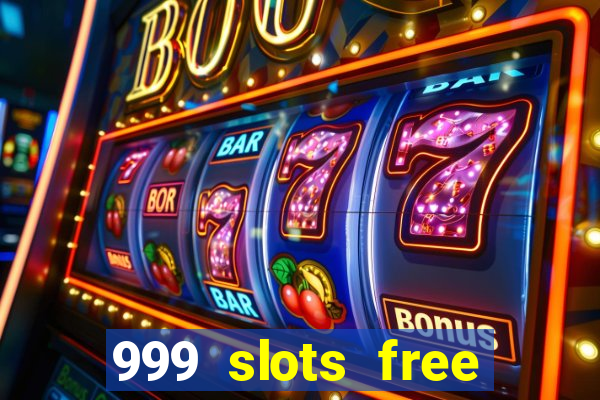 999 slots free online game