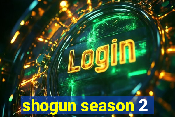 shogun season 2