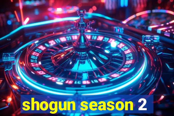 shogun season 2