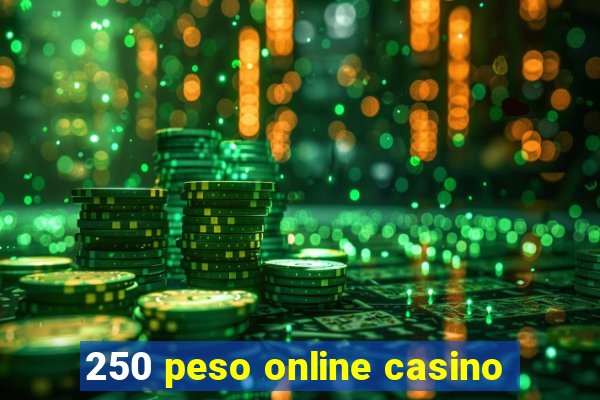 250 peso online casino