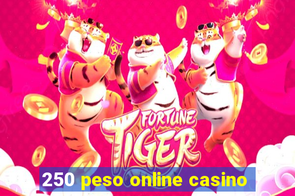 250 peso online casino