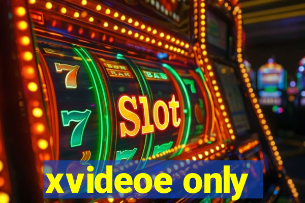 xvideoe only