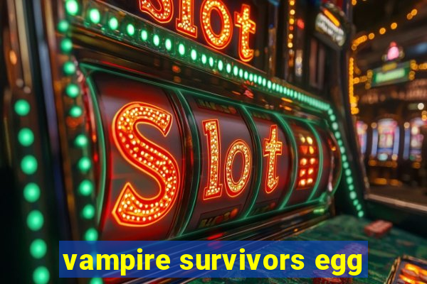 vampire survivors egg