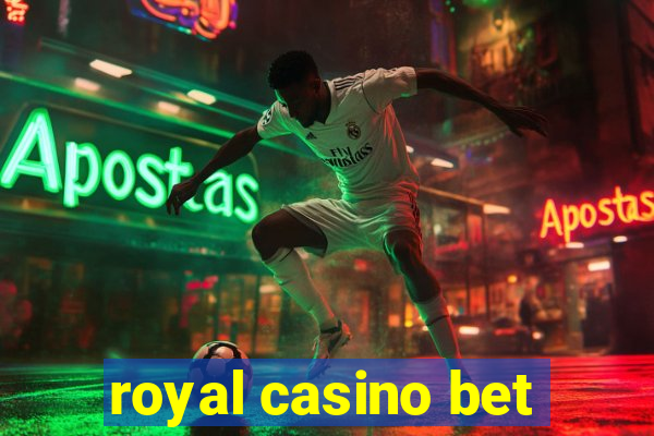 royal casino bet