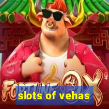 slots of vehas