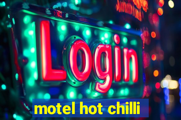 motel hot chilli