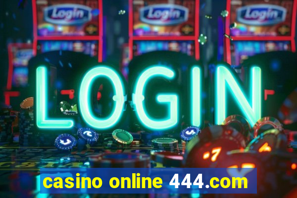 casino online 444.com