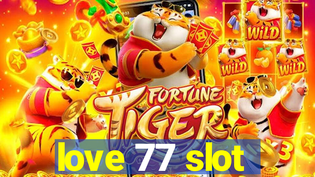 love 77 slot