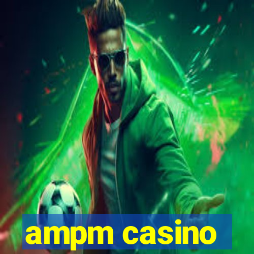 ampm casino