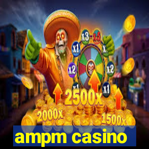 ampm casino