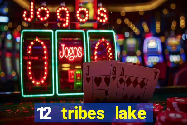 12 tribes lake chelan casino