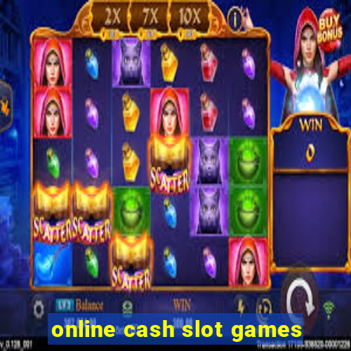 online cash slot games