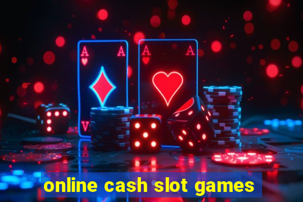 online cash slot games