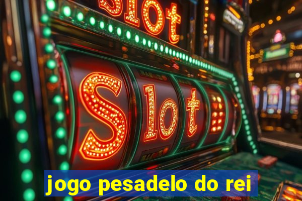 jogo pesadelo do rei