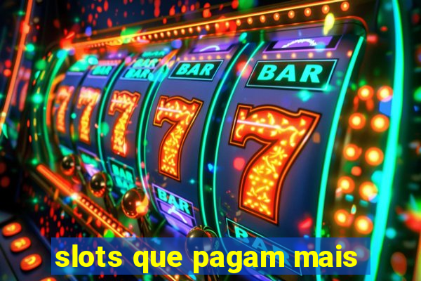 slots que pagam mais