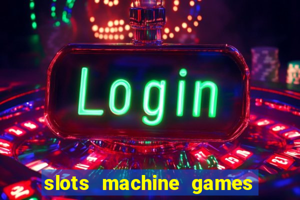 slots machine games for free