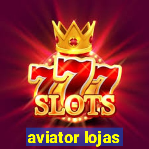 aviator lojas