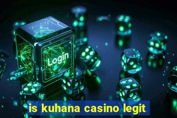 is kuhana casino legit