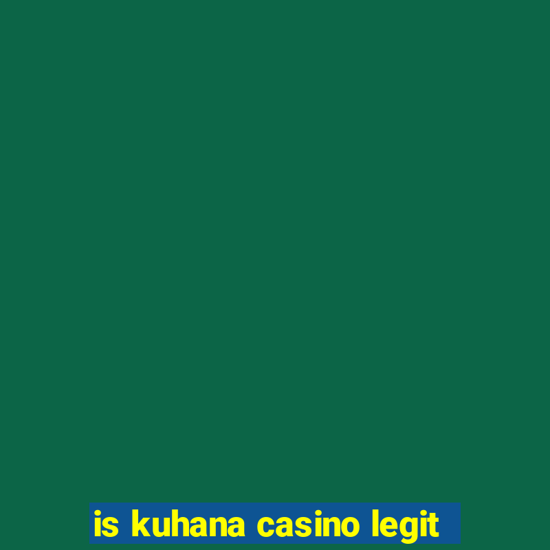 is kuhana casino legit