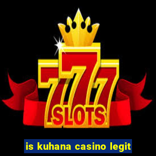 is kuhana casino legit