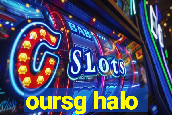 oursg halo