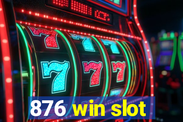 876 win slot