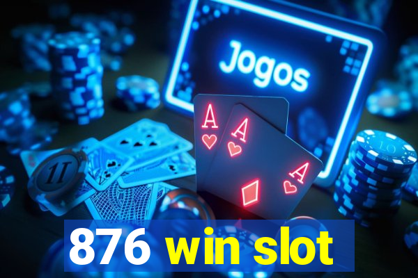 876 win slot