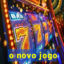 o novo jogo