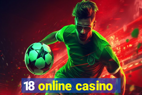 18 online casino