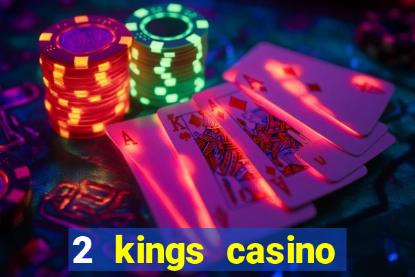 2 kings casino north carolina