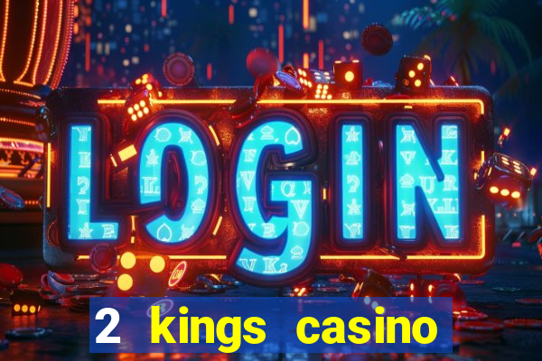 2 kings casino north carolina