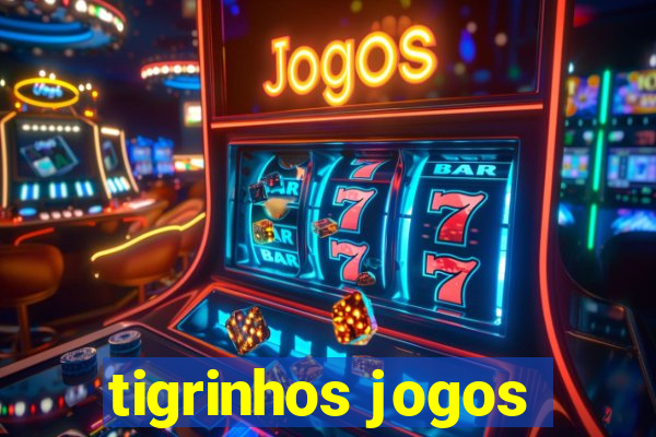 tigrinhos jogos