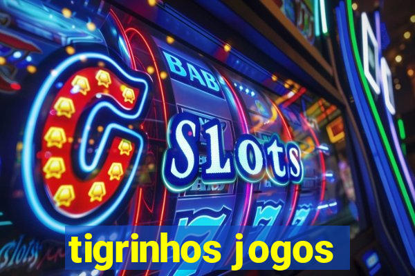 tigrinhos jogos