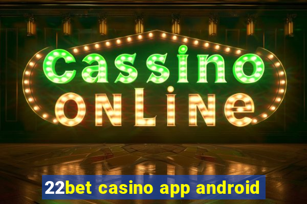 22bet casino app android