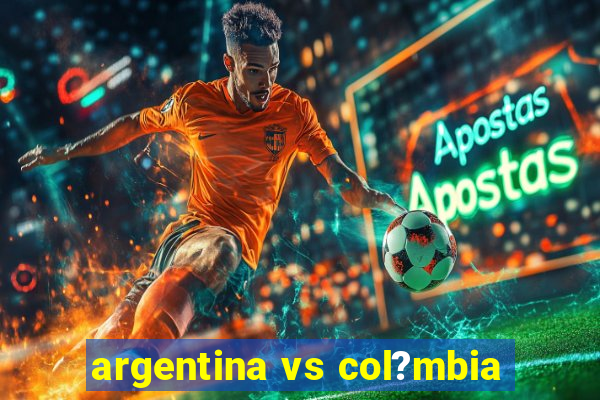 argentina vs col?mbia