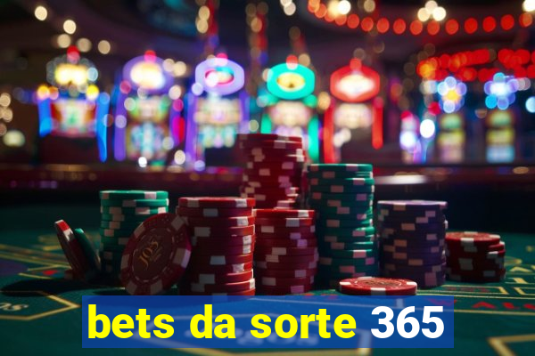 bets da sorte 365