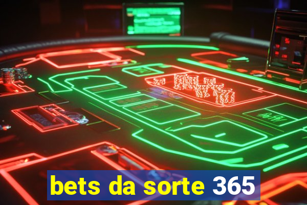 bets da sorte 365