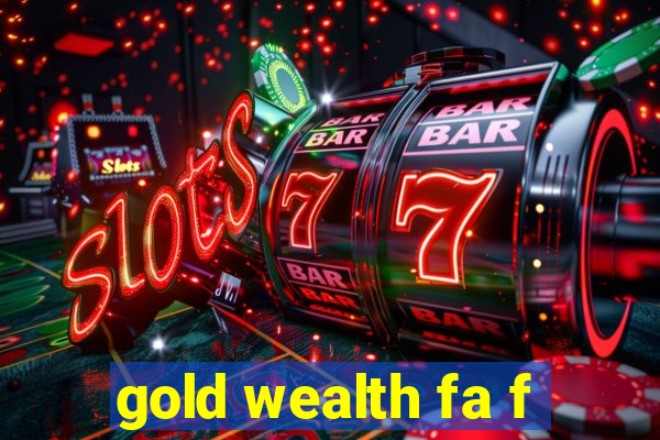 gold wealth fa f