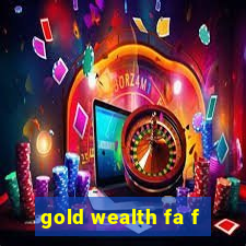 gold wealth fa f