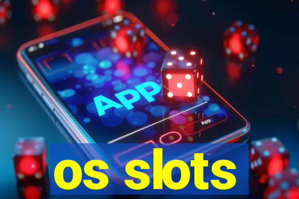 os slots