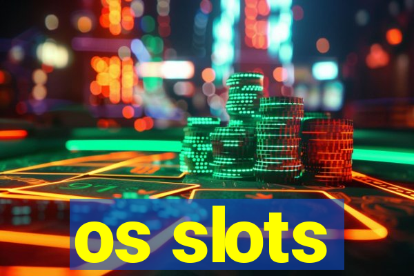 os slots