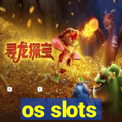 os slots